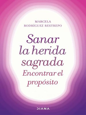 cover image of Sanar la herida sagrada, encontrar el propósito